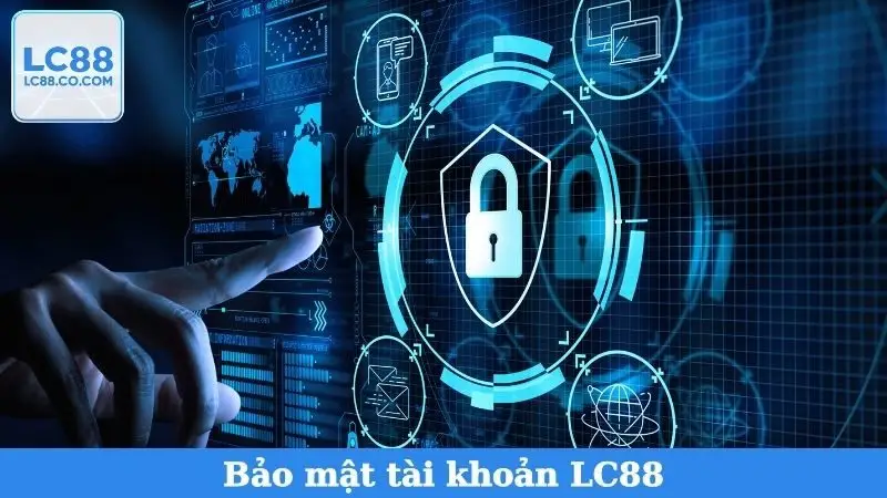 Bảo Mật Tài Khoản LC88