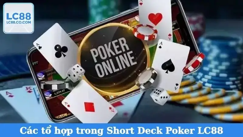 Các tổ hợp trong Short Deck Poker LC88