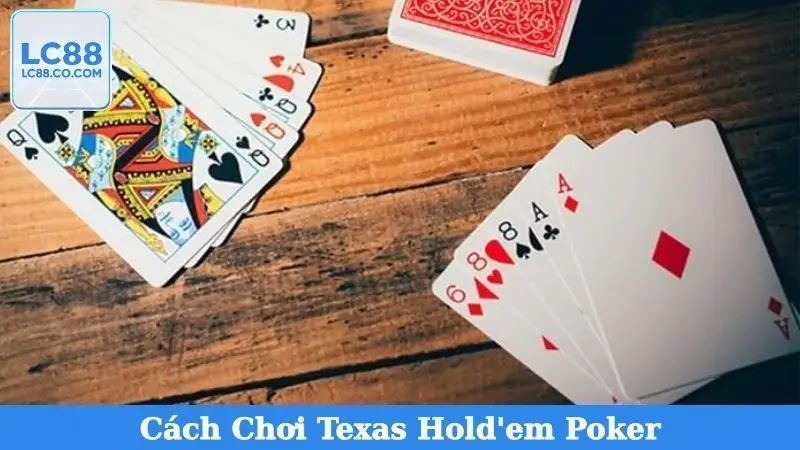 Cách Chơi Texas Hold'em Poker