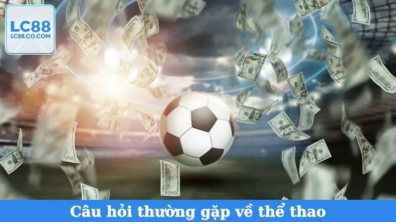 Câu hỏi thường gặp về thể thao