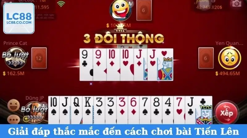 Giải đáp thắc mắc đến cách chơi bài Tiến Lên