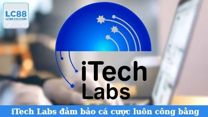  iTech Labs đảm bảo cá cược luôn công bằng