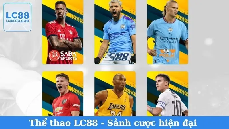Thể thao LC88 - Sảnh cược hiện đại thỏa mãn mọi đam mê
